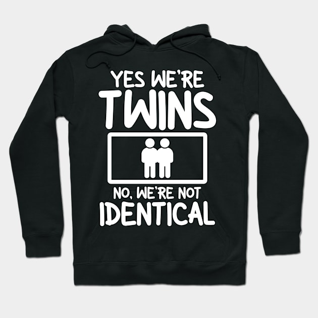 Yes We're Twins No Were Not Identical Hoodie by AngelBeez29
